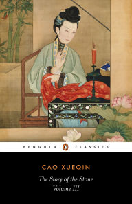 Title: The Story of the Stone, Volume III: The Warning Voice, Chapters 54-80, Author: Cao Xueqin