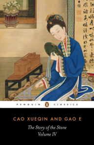 Title: The Story of the Stone, Volume IV: The Debt of Tears, Chapters 81-98, Author: Cao Xueqin