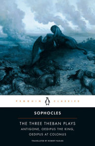 Title: The Three Theban Plays: Antigone; Oedipus the King; Oedipus at Colonus, Author: Sophocles