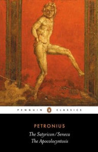 Title: The Satyricon; The Apocolocyntosis of the Divine Claudius, Author: Petronius