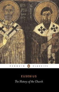 Title: The History of the Church From Christ to Constantine, Author: Eusebius