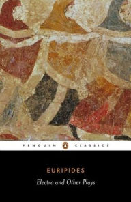 Title: Electra and Other Plays: Euripides, Author: Euripides