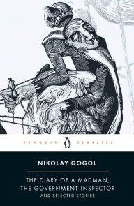 Title: The Diary of a Madman, the Government Inspector, and Selected Stories, Author: Nikolai Gogol