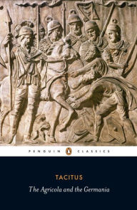 Title: Agricola and the Germania, Author: Tacitus