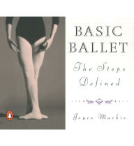 Title: Basic Ballet: The Steps Defined, Author: Joyce Mackie