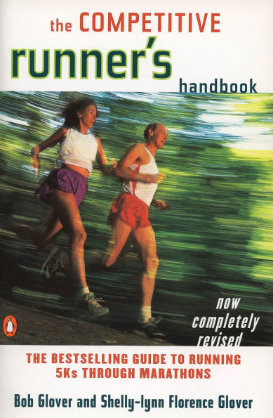 The Competitive Runner's Handbook: Bestselling Guide to Running 5Ks through Marathons