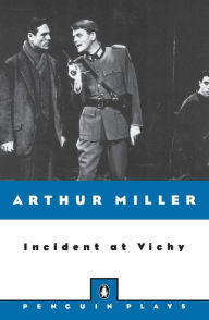 Title: Incident at Vichy: A Play, Author: Arthur Miller