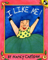 Title: I Like Me!, Author: Nancy Carlson