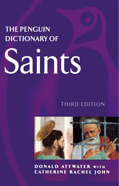 The Penguin Dictionary of Saints: Third Edition