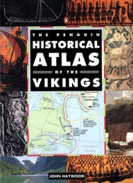 Title: The Penguin Historical Atlas of the Vikings, Author: John Haywood