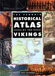 Title: The Penguin Historical Atlas of the Vikings, Author: John Haywood