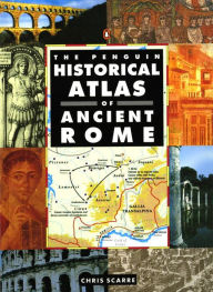 Title: The Penguin Historical Atlas of Ancient Rome, Author: Chris Scarre
