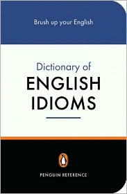 The Penguin Dictionary of English Idioms by Daphne M. Gulland, David G ...