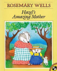 Title: Hazel's Amazing Mother, Author: Rosemary Wells