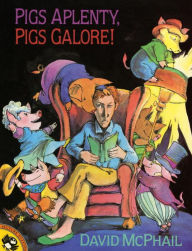 Title: Pigs Aplenty, Pigs Galore!, Author: David McPhail