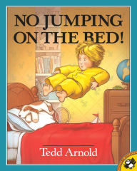 Title: No Jumping on the Bed, Author: Tedd Arnold