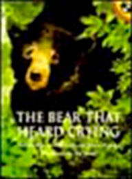 Title: The Bear That Heard Crying, Author: Natalie Kinsey-Warnock