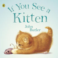 Title: If You See a Kitten, Author: John Butler