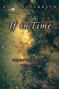 Title: If in Time: Selected Poems 1975-2000, Author: Ann Lauterbach