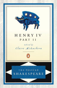 Title: Henry IV, Part 2 (Pelican Shakespeare Series), Author: William Shakespeare