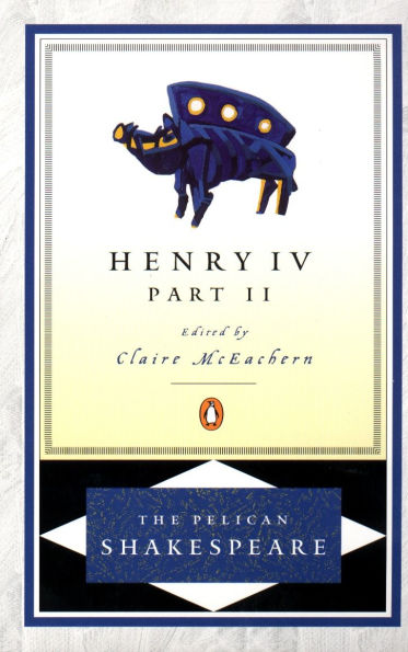 Henry IV, Part 2 (Pelican Shakespeare Series)