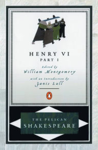 Title: Henry VI, Part 1 (Pelican Shakespeare Series), Author: William Shakespeare