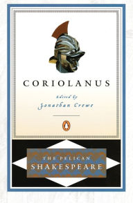 Title: Coriolanus (Pelican Shakespeare Series), Author: William Shakespeare