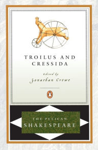 Title: Troilus and Cressida (Pelican Shakespeare Series), Author: William Shakespeare