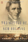 The Battle of New Orleans: Andrew Jackson and America's First Military Victory