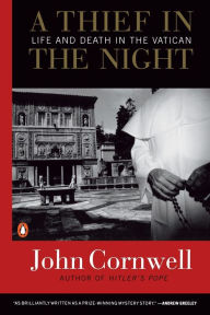 Title: A Thief in the Night: Life and Death in the Vatican, Author: John Cornwell