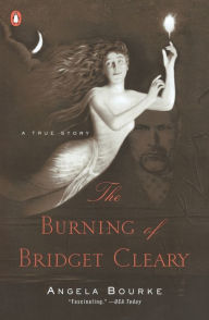 Title: The Burning of Bridget Cleary: A True Story, Author: Angela Bourke