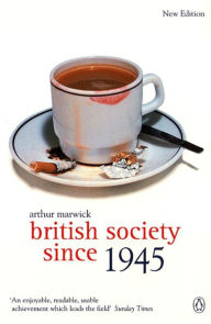 Title: British Society Since 1945: Fourth Edition / Edition 4, Author: Arthur Marwick