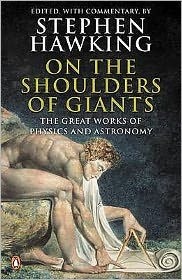 Title: On the Shoulders of Giants: The Great Works of Physics and Astronomy, Author: Stephen Hawking