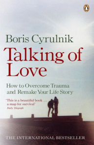 Title: Talking of Love On the Edge of a Precipice, Author: Boris Cyrulnik