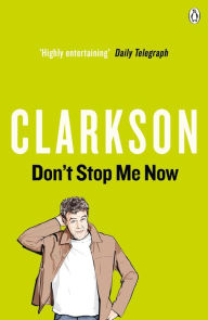 Title: Don't Stop Me Now, Author: Jeremy Clarkson