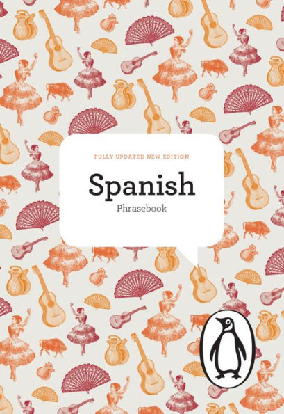 The Penguin Spanish Phrasebook: Fourth Edition