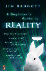 Title: A Beginner's Guide to Reality, Author: Jim Baggott