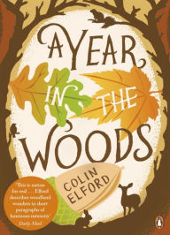 Title: Year In The Woods,A: The Diary Of A Forest Ranger, Author: Colin Elford