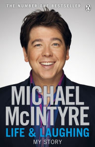 Title: Life and Laughing: My Story, Author: Michael McIntyre