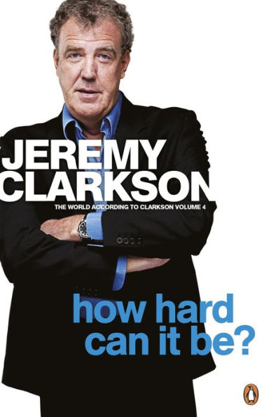 How Hard Can It Be?: The World According to Clarkson Volume 4