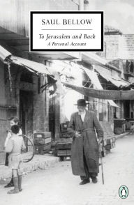 Title: To Jerusalem and Back, Author: Saul Bellow