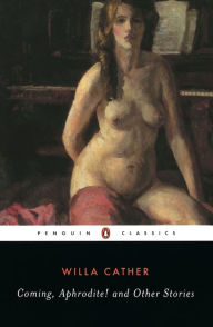 Title: Coming, Aphrodite!, Author: Willa Cather