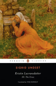 Title: Kristin Lavransdatter, III: The Cross, Author: Sigrid Undset