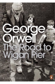 Title: Modern Classics Road To Wigan Pier, Author: George Orwell