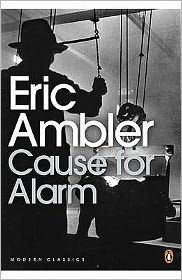 Title: Cause for Alarm, Author: Eric Ambler