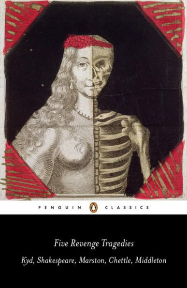 Five Revenge Tragedies: The Spanish Tragedy; Hamlet; Antonio's Revenge; The Tragedy of Hoffman; The Reve nger's Tragedy