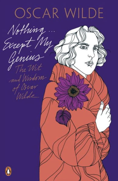 Penguin Classics Nothing...except My Genius: The Wit And Wisdom Of Oscar Wilde
