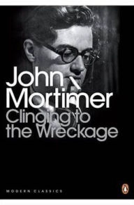 Title: Modern Classics Clinging To The Wreckage, Author: John Mortimer