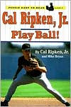 Title: Cal Ripken, Jr.: Play Ball!, Author: Cal Ripken Jr.