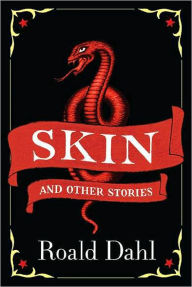 Title: Skin and Other Stories, Author: Roald Dahl